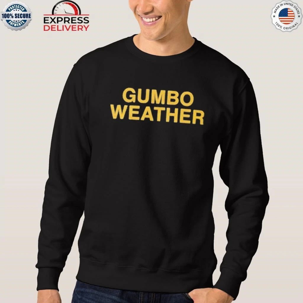 T Bob Hebert Gumbo Weather Shirt