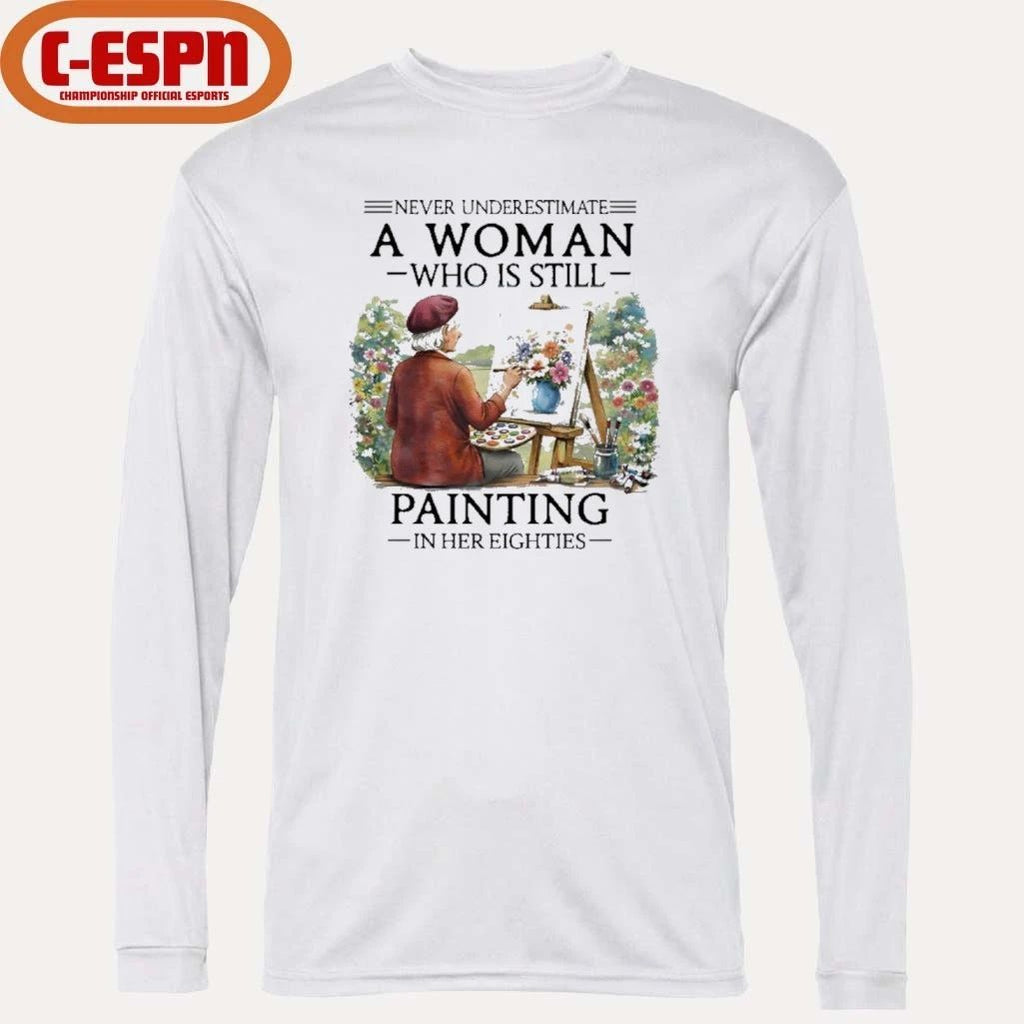 Never Underestimate An Old Woman Who Is Still Painting In Her Eighties Shirt