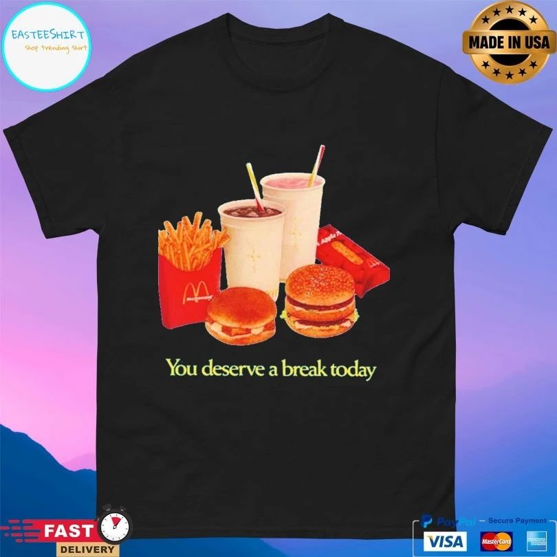 Mcdonald’s You Deserve A Break Today T-shirt