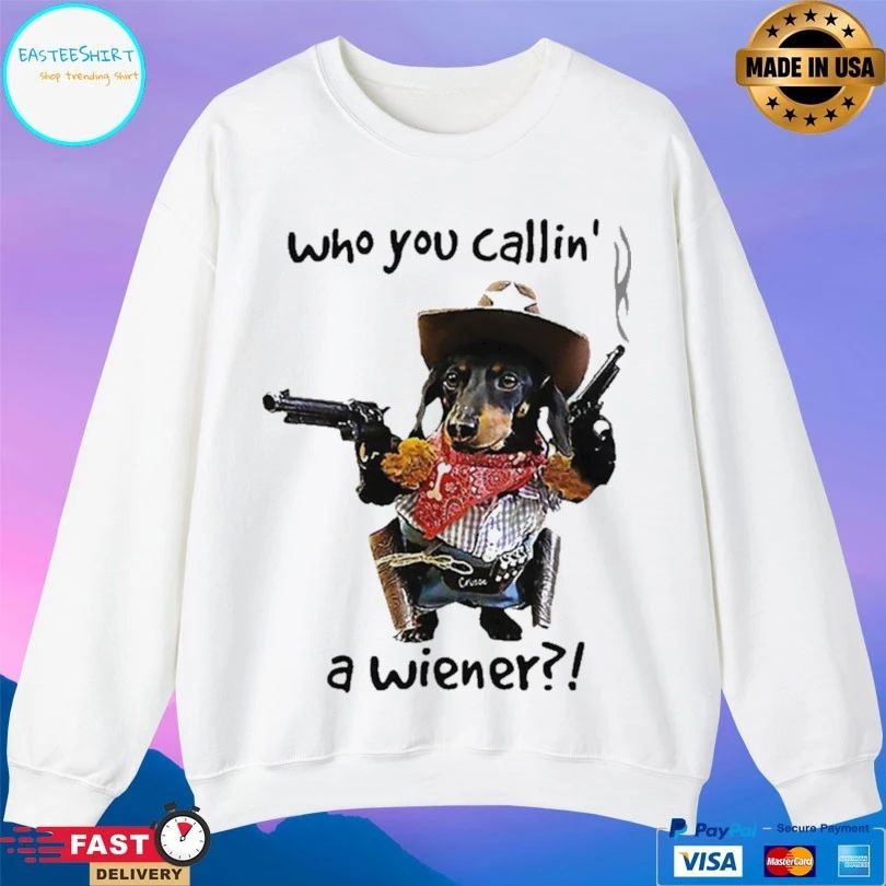 Cowboy Dachshund Who You Callin’ A Wiener T-shirt
