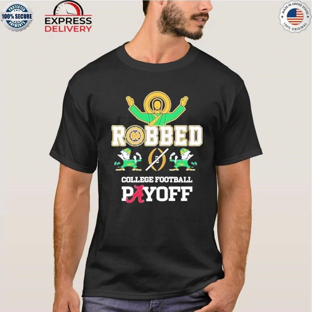 Jesus Irish Robbed Playoff CFP Shirt