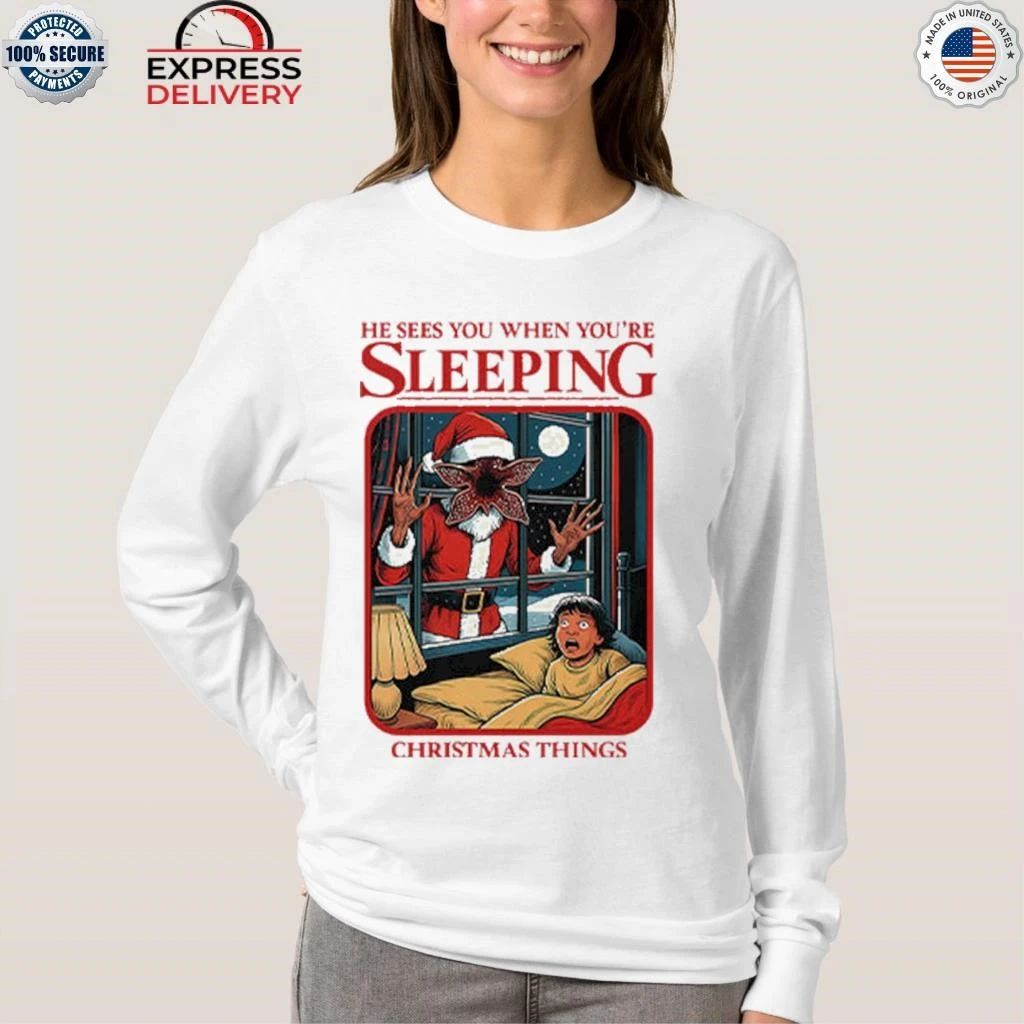 He Sees You When You’re Sleeping Christmas Things Shirt