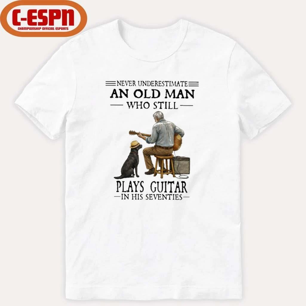 Never Underestimate An Old Man Who Still Plays Guitar In His Seventies Shirt