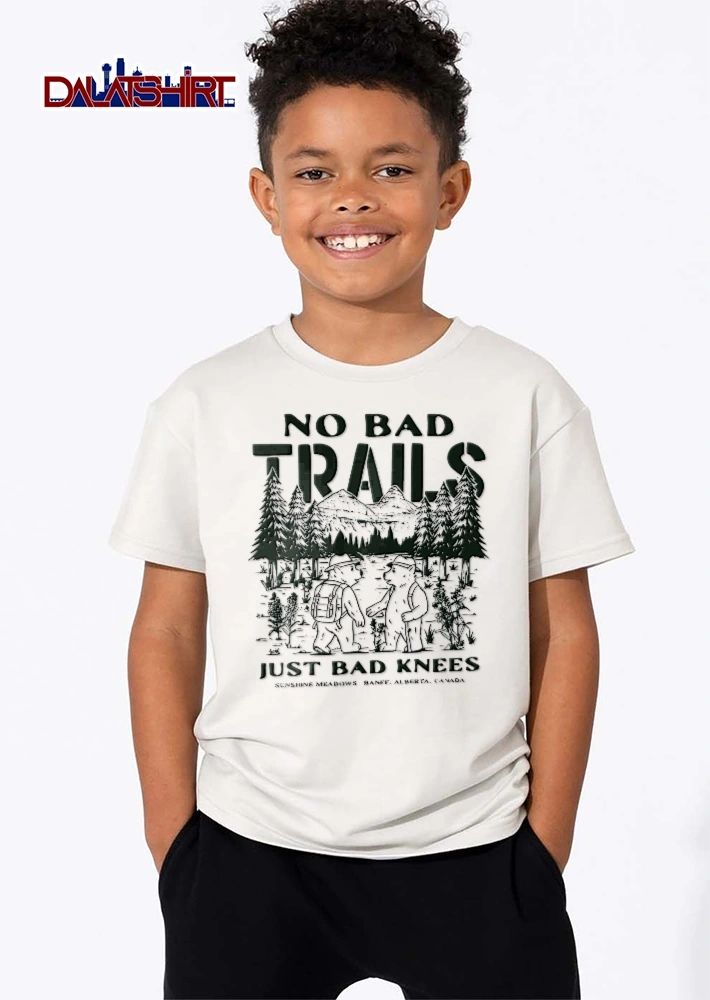 No Bad Trails Just Knees Sunshine Meadows Banff Alberta Canada Two Bears Hiking Mountain Trail shirt