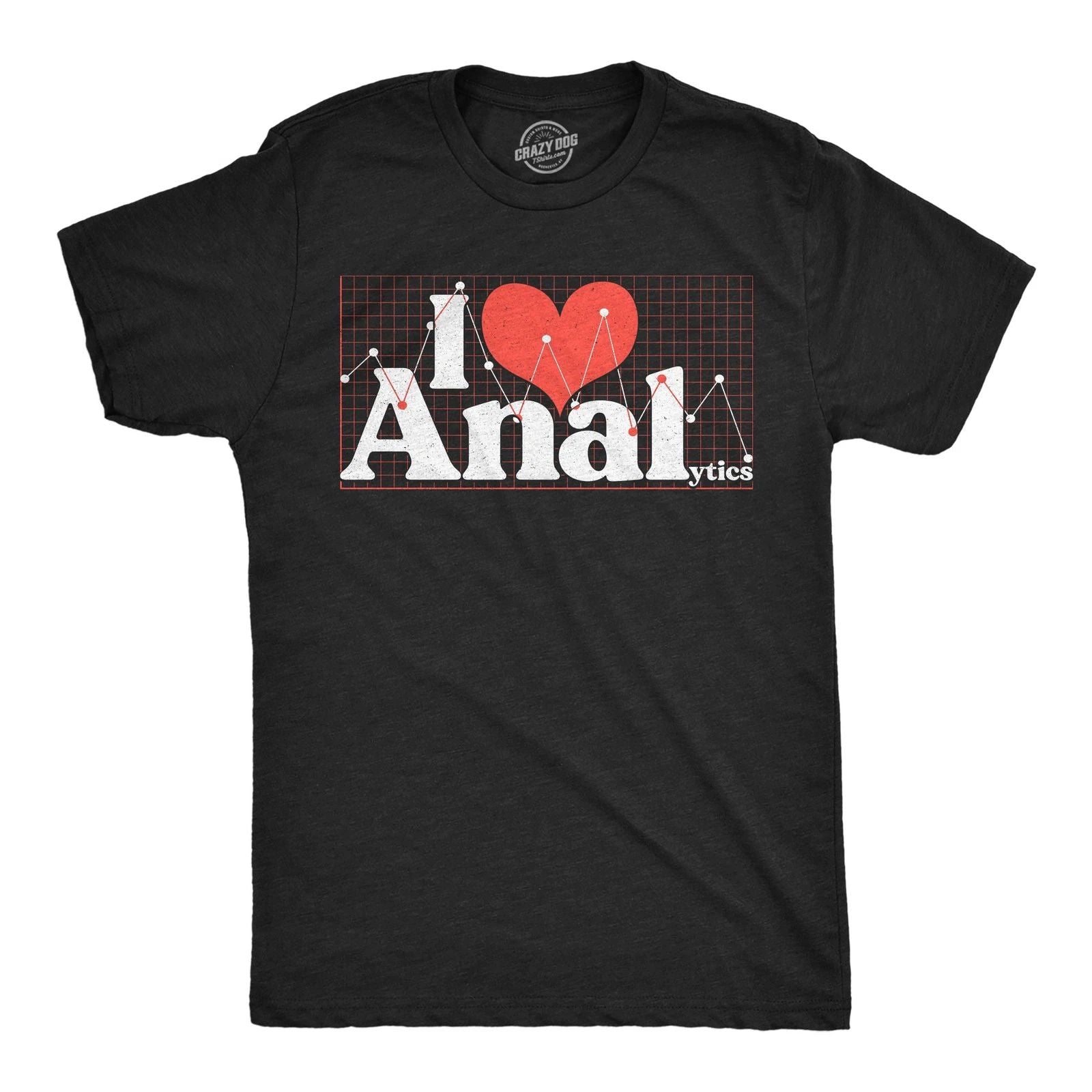 Mens Funny T Shirts I Love Analytics Sarcastic Anal Joke Tee For Men