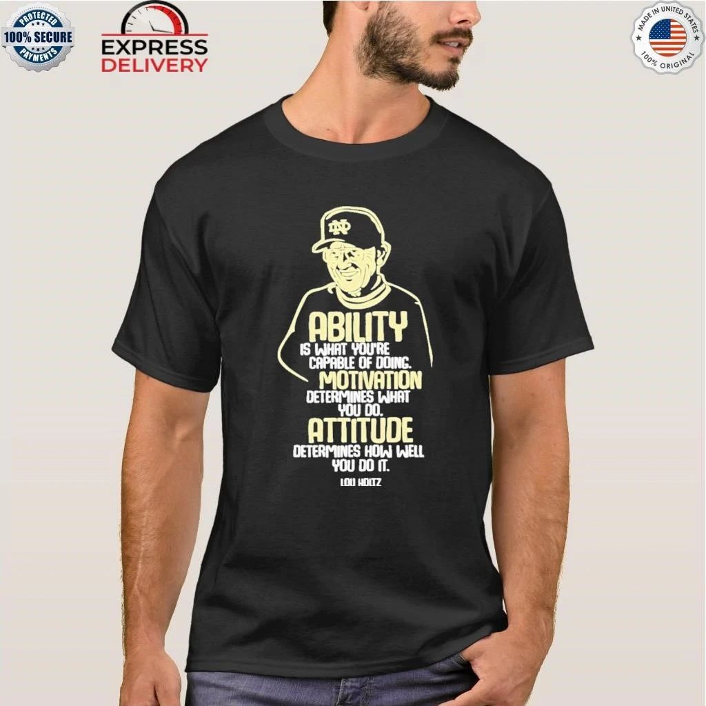 Lou Holtz Ability Motivation Attitude Shirt