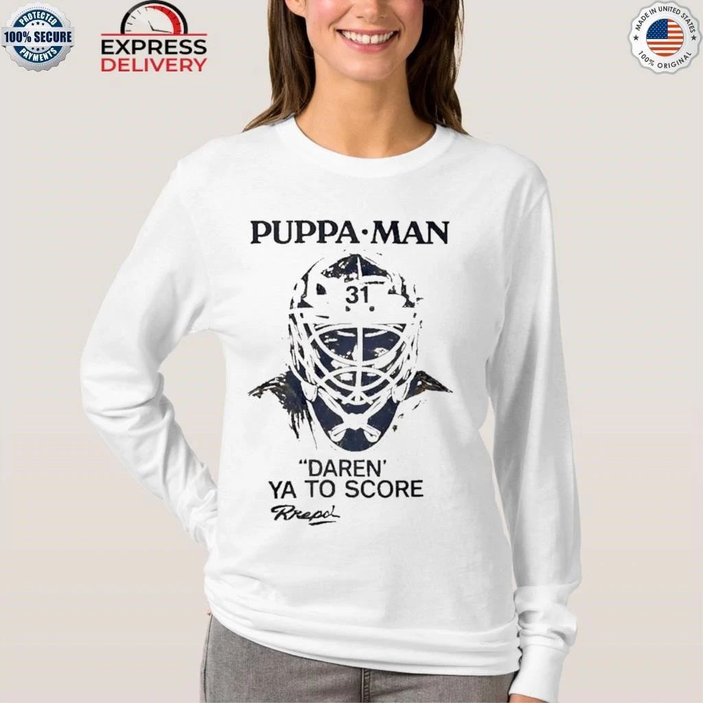 Puppa Man Daren Ya To Score Shirt