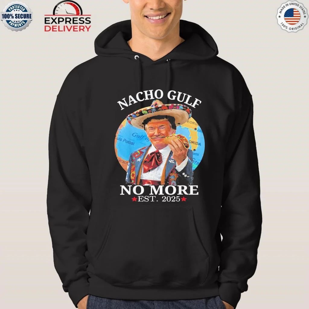 Nacho Gulf No More Trump Shirt