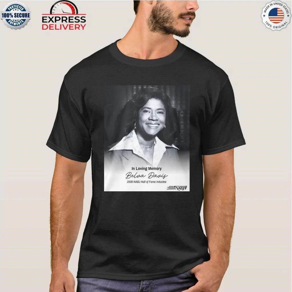In Loving Memory Belva Davis 2008 Nabj Hall Of Fame Inductee Shirt
