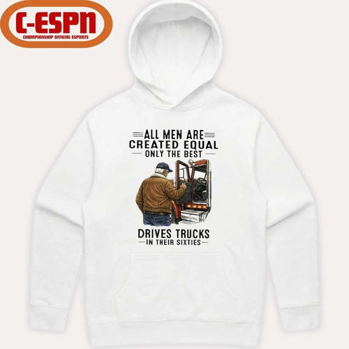 All Men Are Created Equal Only The Best Still Drive Trucks In Their Sixties Shirt