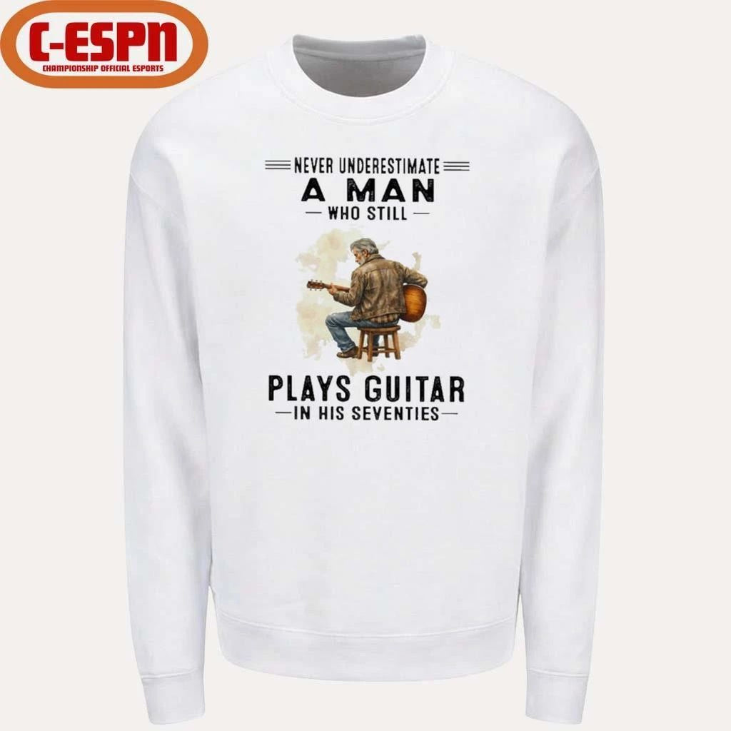 Never Underestimate A Man Who Still Plays Guitar In His Seventies Classic T-Shirt