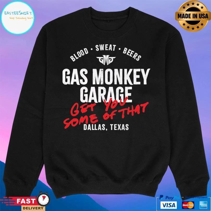Blood Sweat Beers Gas Monkey Garage Get You Some Of That Dallas Texas T-shirts