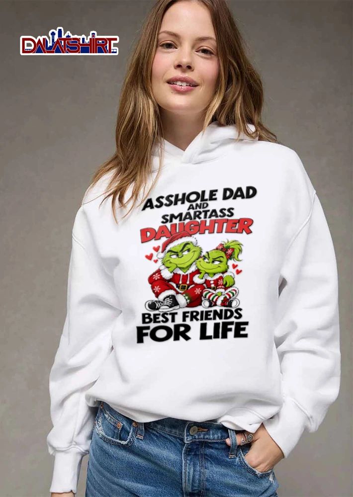 Asshole Dad And Smartass Daughter Best Friends For Life Grinch Santa Characters Cartoon shirt