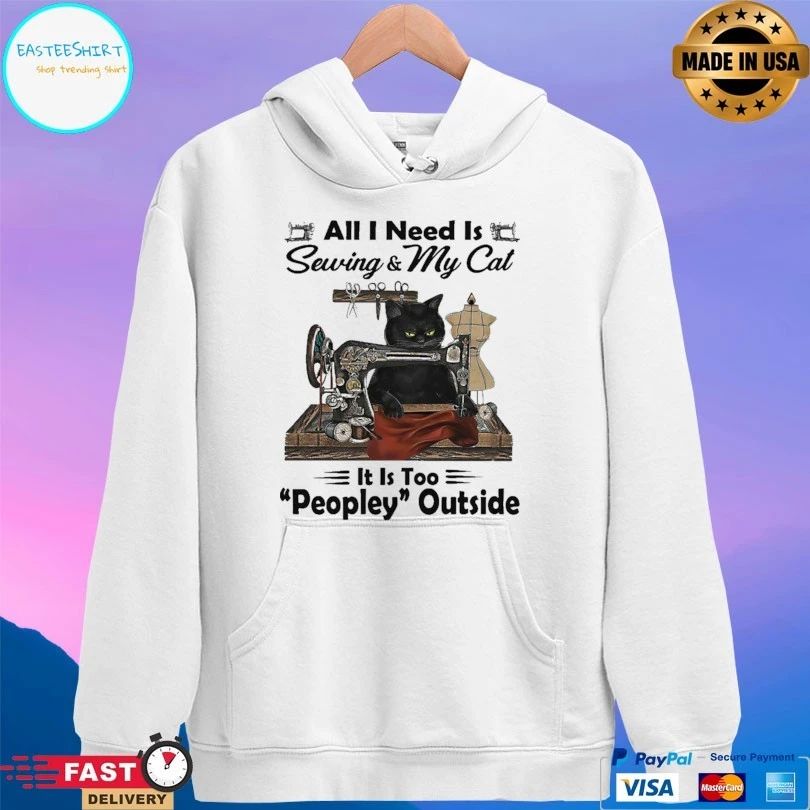 Cat All I Need Is Sewing And My Cat It Is Too Peopley Outside T-shirt