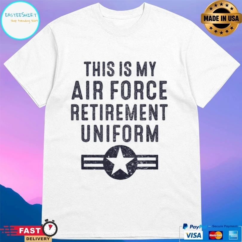 This Is My Air Force Retirement Uniform T-shirt