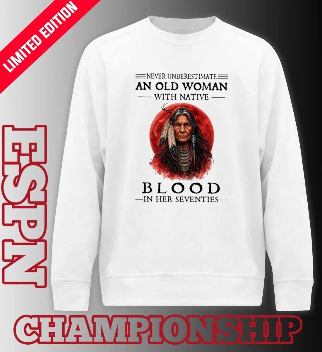 Never Underestimate An Old Woman With Native Blood In Her Seventies Classic T-Shirt