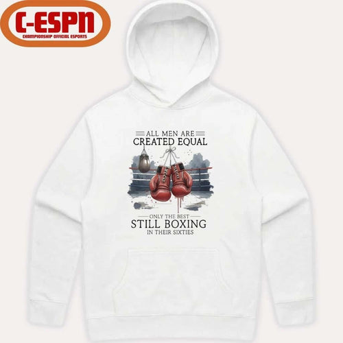 All Men Are Created Equal, Only The Best Still Boxing In Their Sixties T-Shirt
