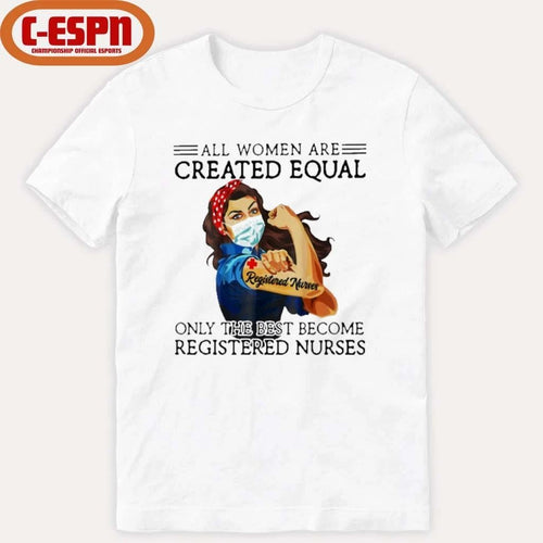 All Men Are Created Equal, Only The Best Become Registered Nurse Shirt
