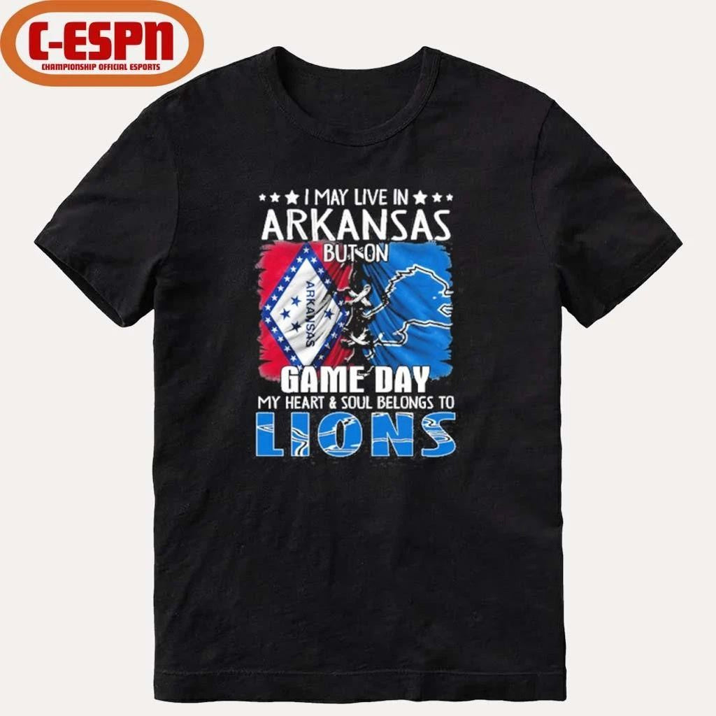 I May Live In Arkansas But On Gameday My Heart And Soul Belongs To Detroit Lions 2026 Shirt