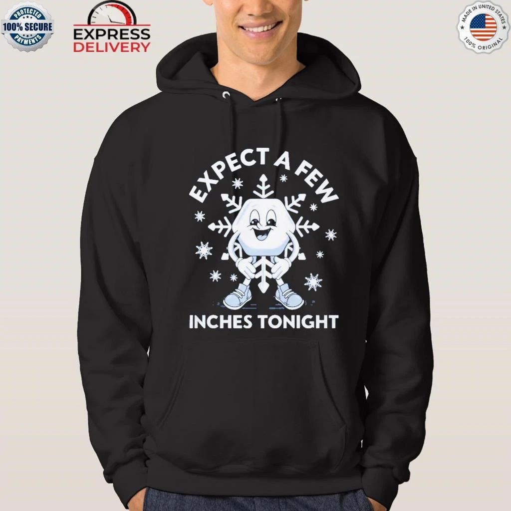 Expect a Few Inches Tonight Shirt