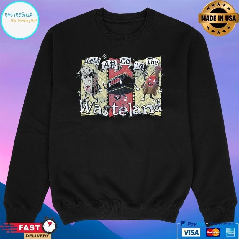 Let’s All Go The The Wasteland T-shirt