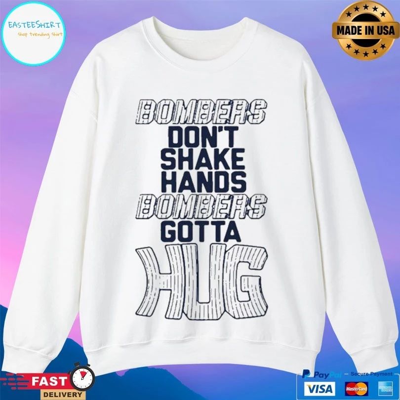Bombers Don’t Shake Hands Bombers Gotta Hug T-shirt