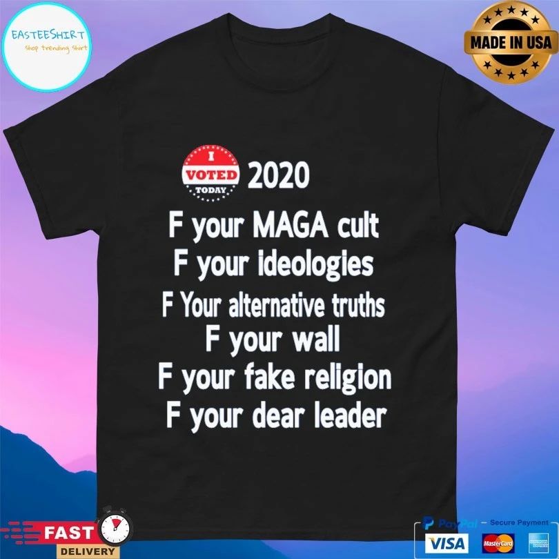 F Your Maga Cult F Your Ideologies F Your Alternative Truths F Your Wall F Your Fake Religion F Your Dear Leader T-shirt