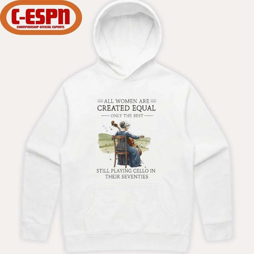 All Women Are Created Equal Only The Best Still Playing Cello In Their Seventies shirt