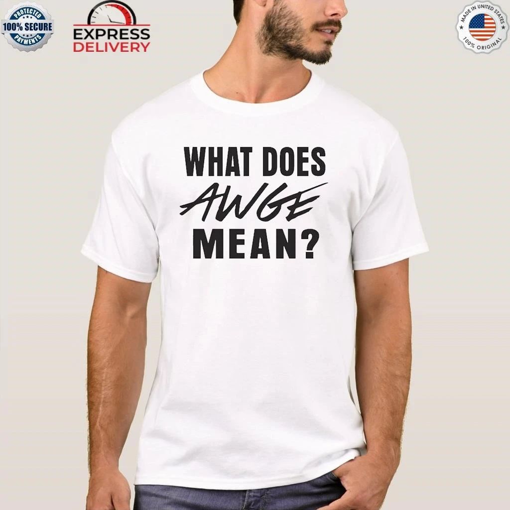 ASAP Rocky Don’t Be Dumb What Does AWGE Mean Shirt