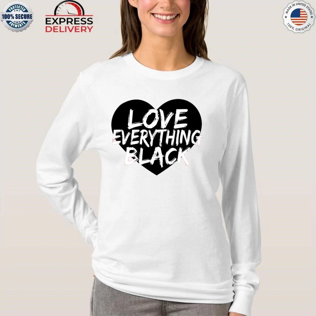 Love Everything Black Shirt