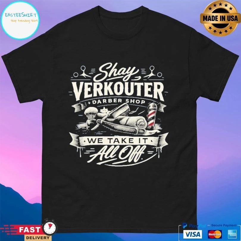 Shay Verkouter Darber Shop We Take It All Off T-shirts