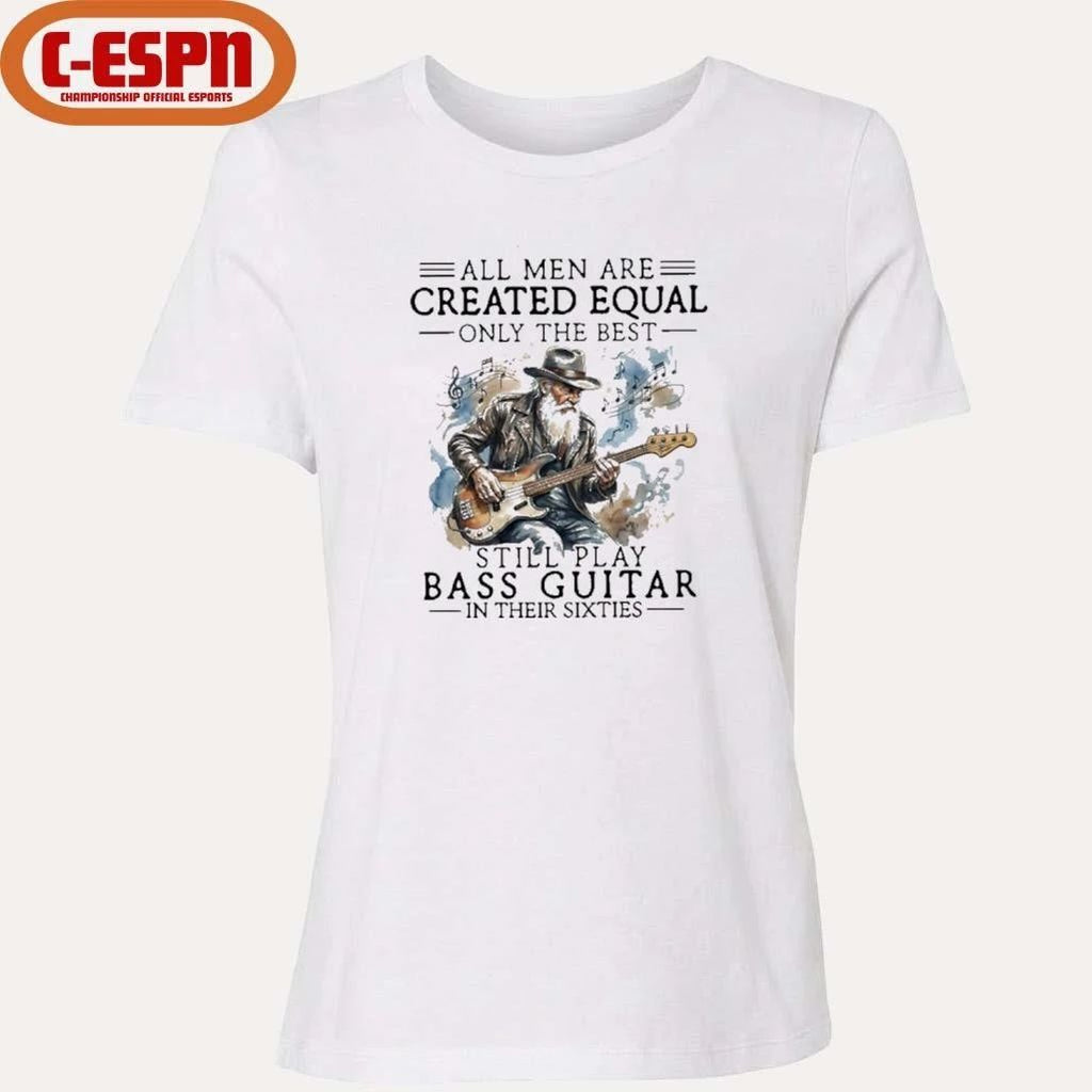 Grandpa All Men Are Created Equal, Only The Best Still Play Bass Guitar In Their Sixties Shirt