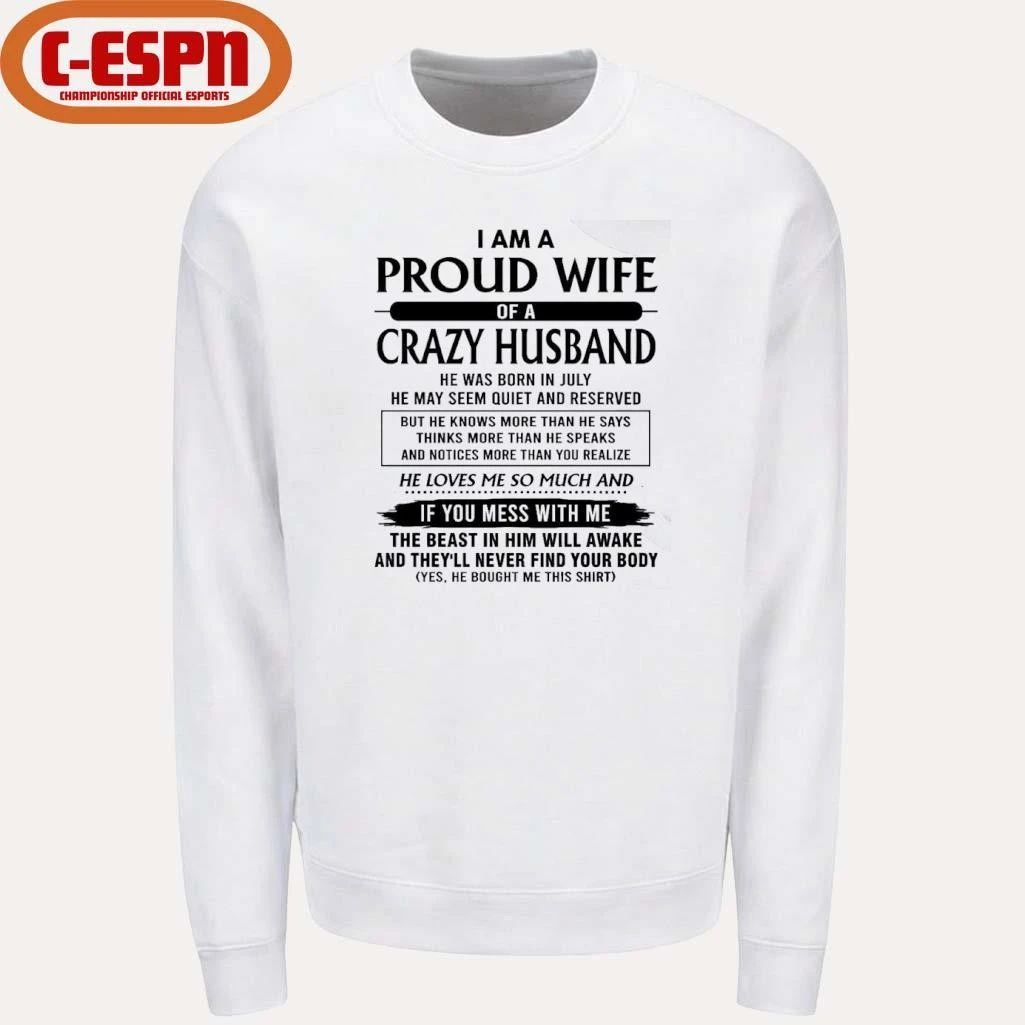 I’m A Proud Wife Of A Crazy Husband He Was Born In July 2026 Shirt