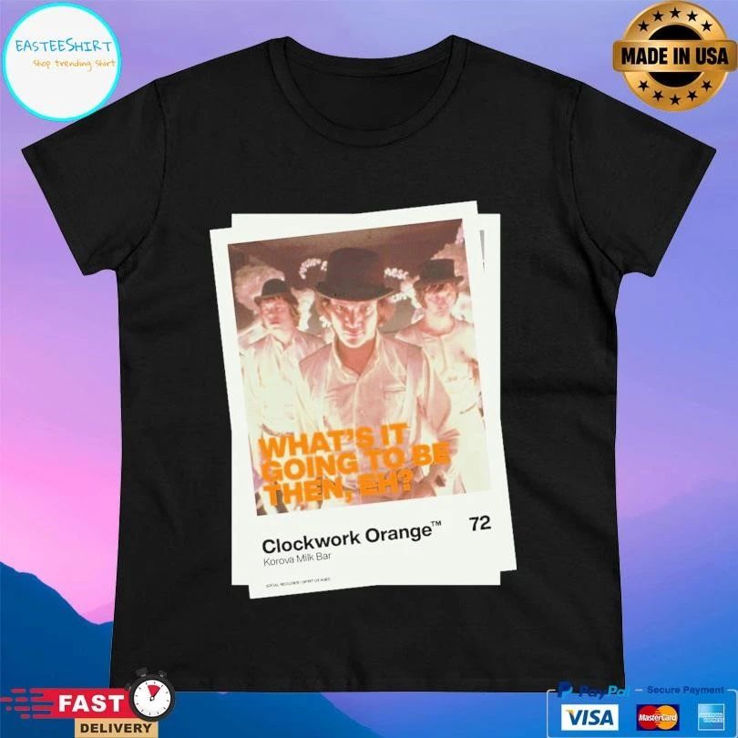 Clockwork Orange Korova Milk Bar What’s It Going To Be Then Eh T-shirts