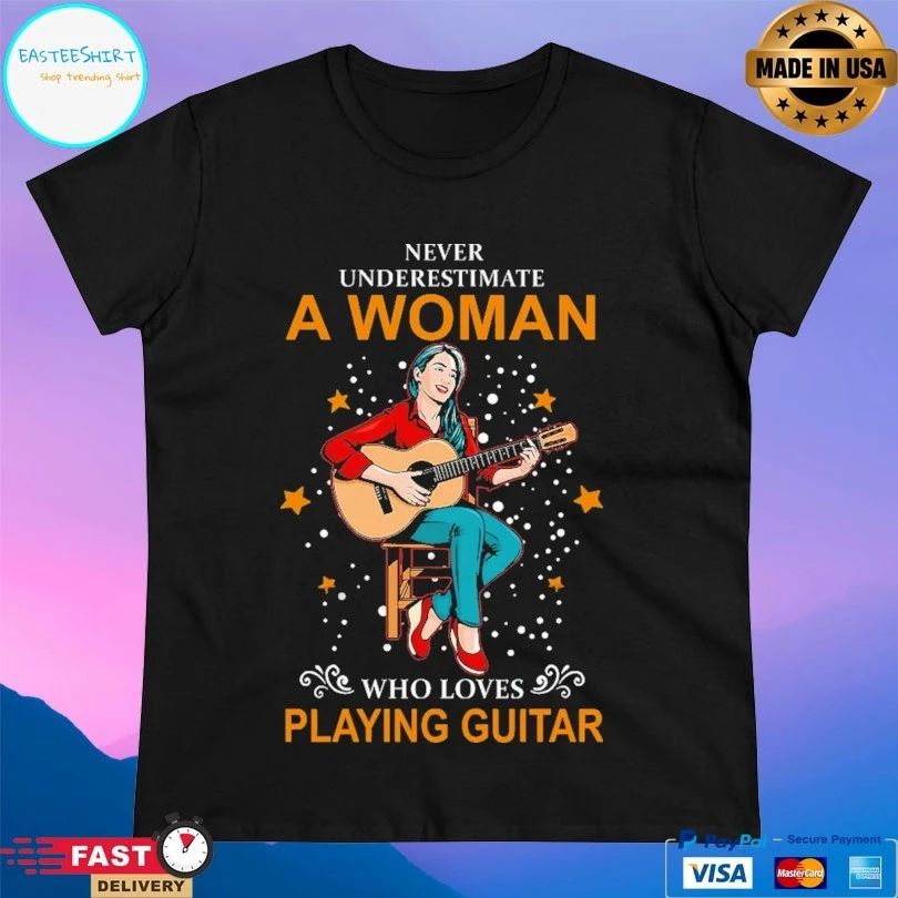 Never Underestimate A Woman Who Loves Playing Guitar T-shirt