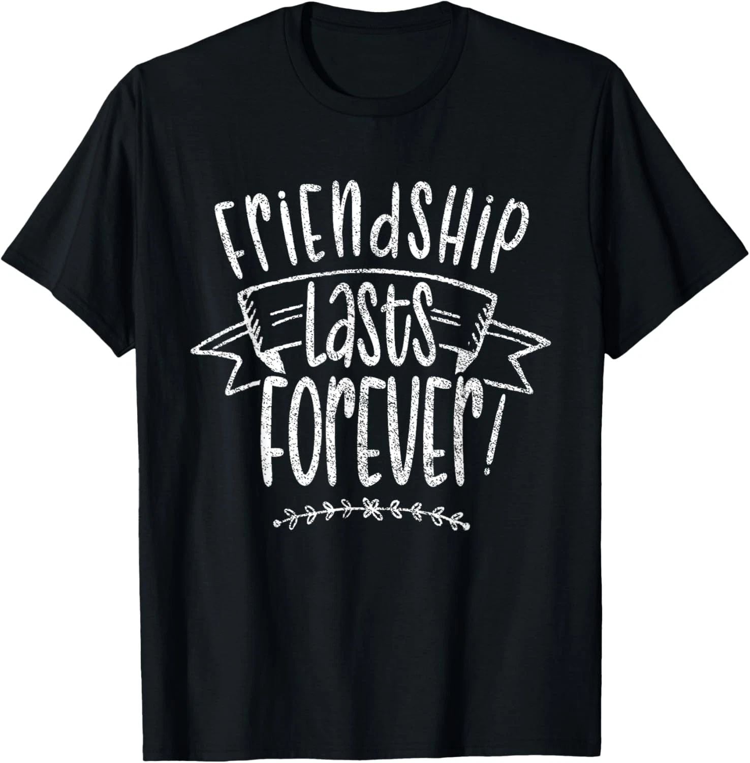 Friendship Lasts Forever Cute Friends Friend Saying T-Shirt