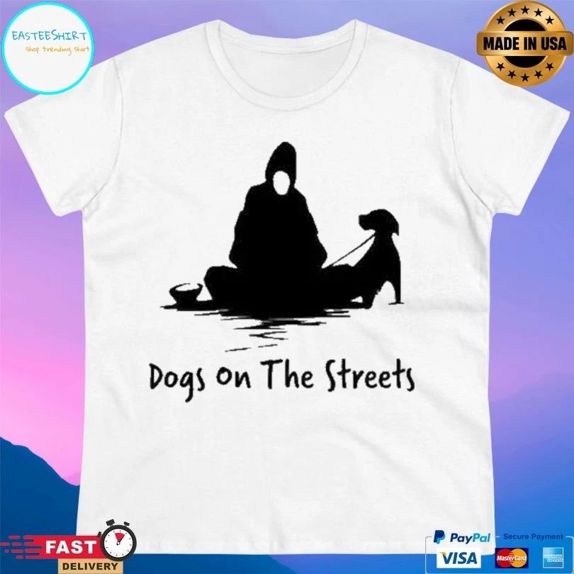 Dogs On The Streets 2026 T-shirts