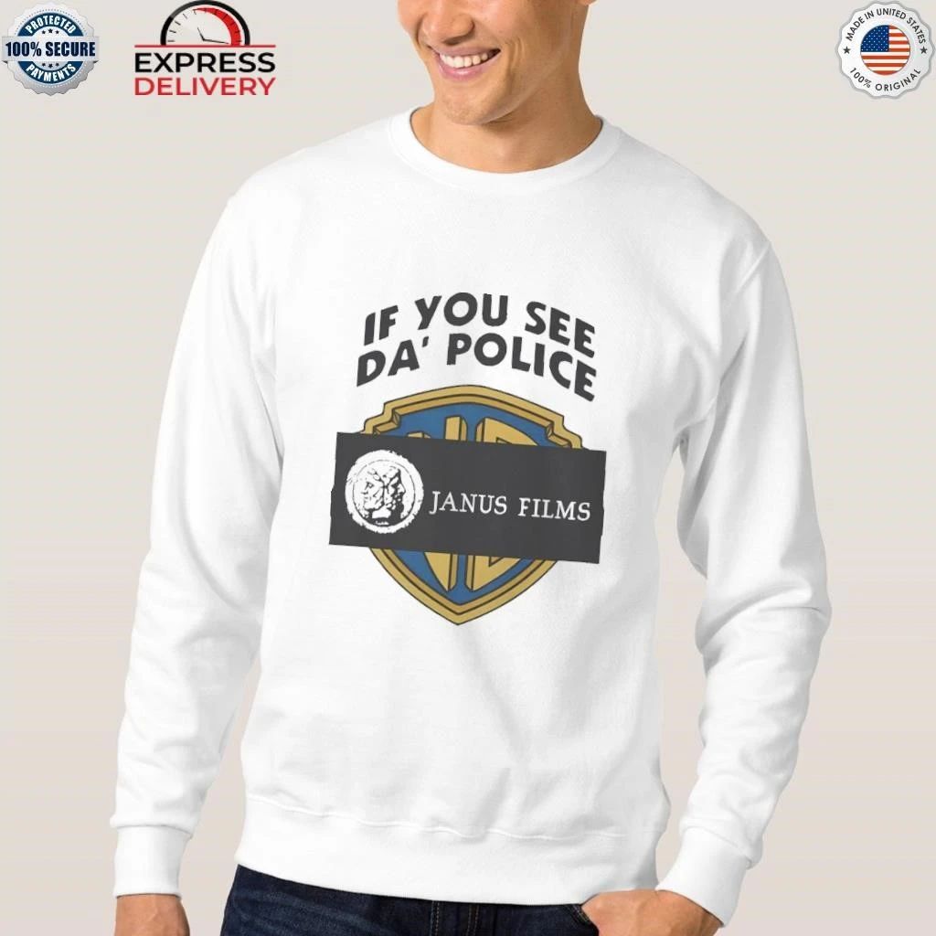 If You See Da Police Janus Films Shirt