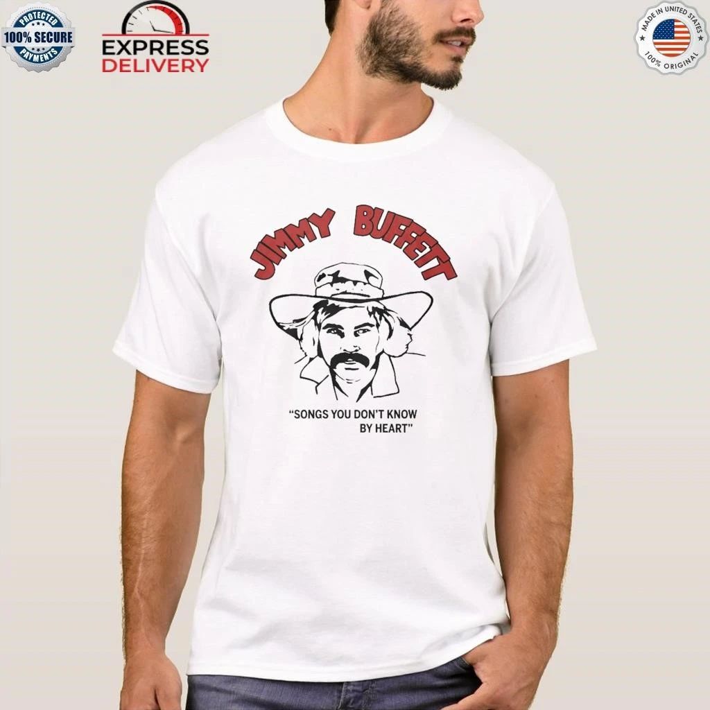 Jimmy Buffett Songs You Dont Know By Heart Shirt