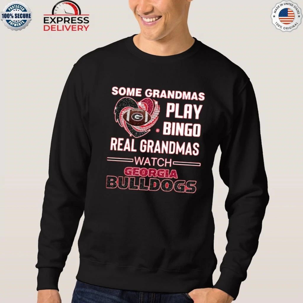 Some Grandmas Play Bingo Real Grandmas Watch Bulldogs Shirt