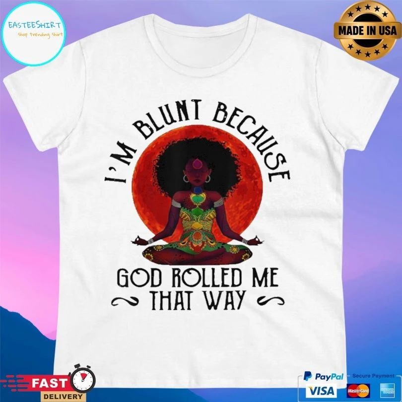 Yoga Black Girl I’m Blunt Because God Rolled Me That Way T-shirt