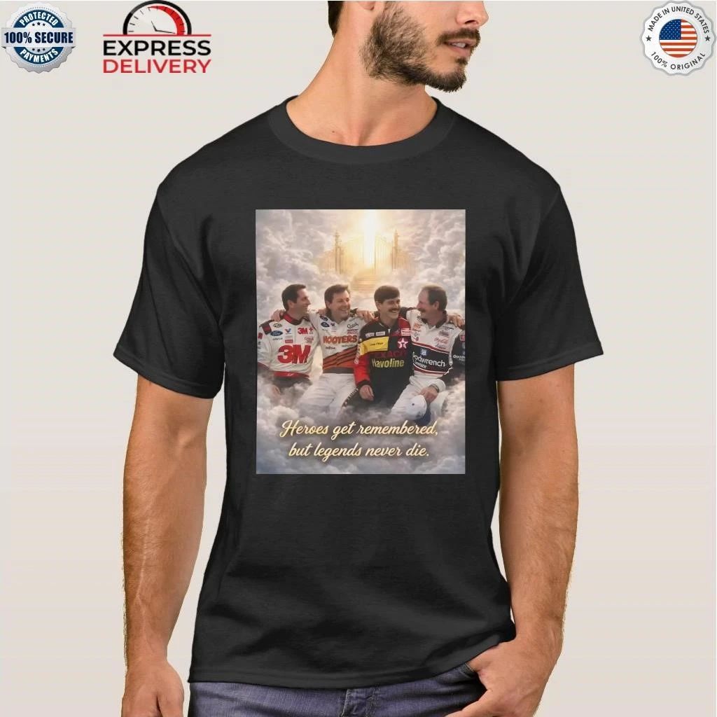 Heroes Get Remembered But Legends Never Die Shirt