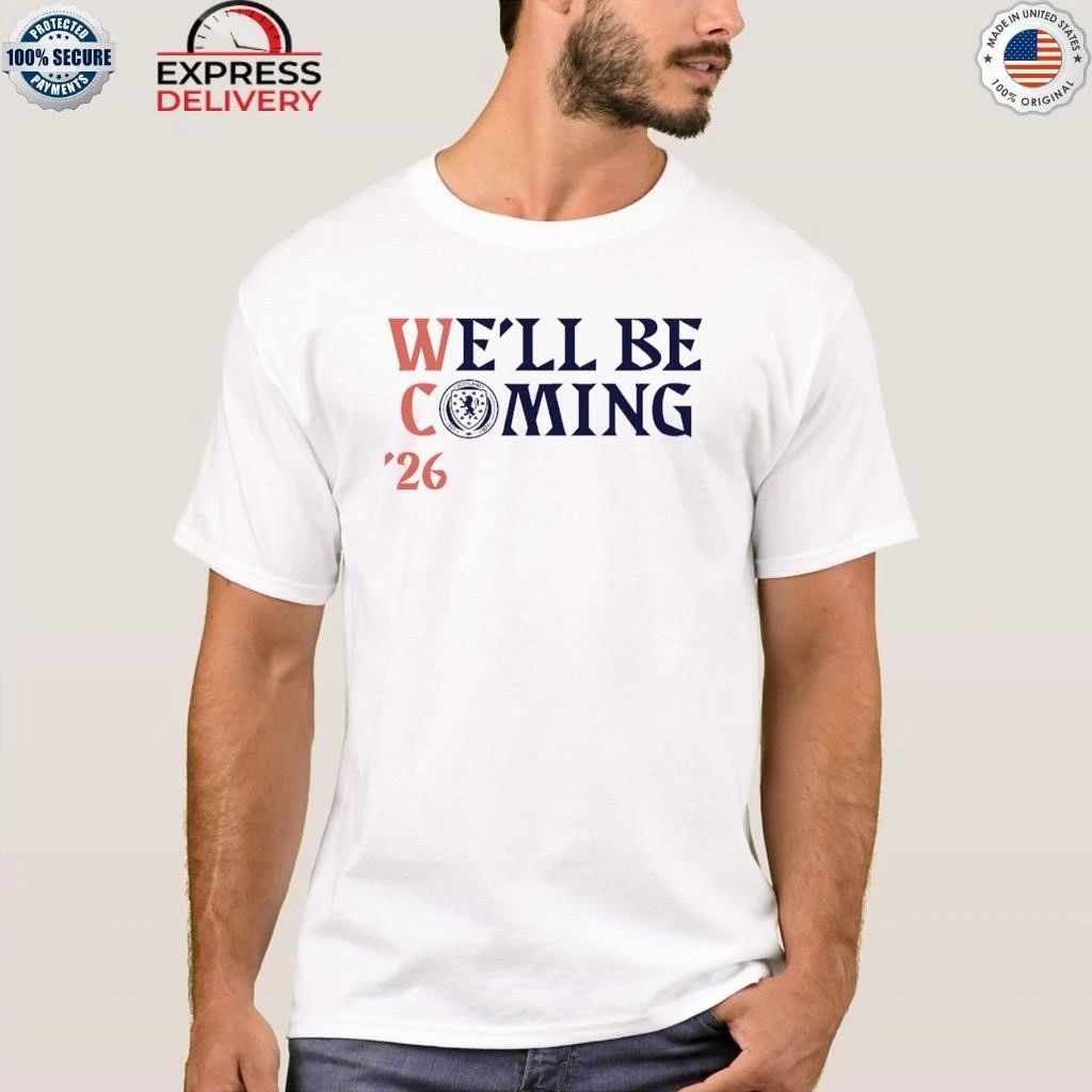 Scotland National Team Uniforms For The 2026 World Cup We’ll Be Coming Shirt