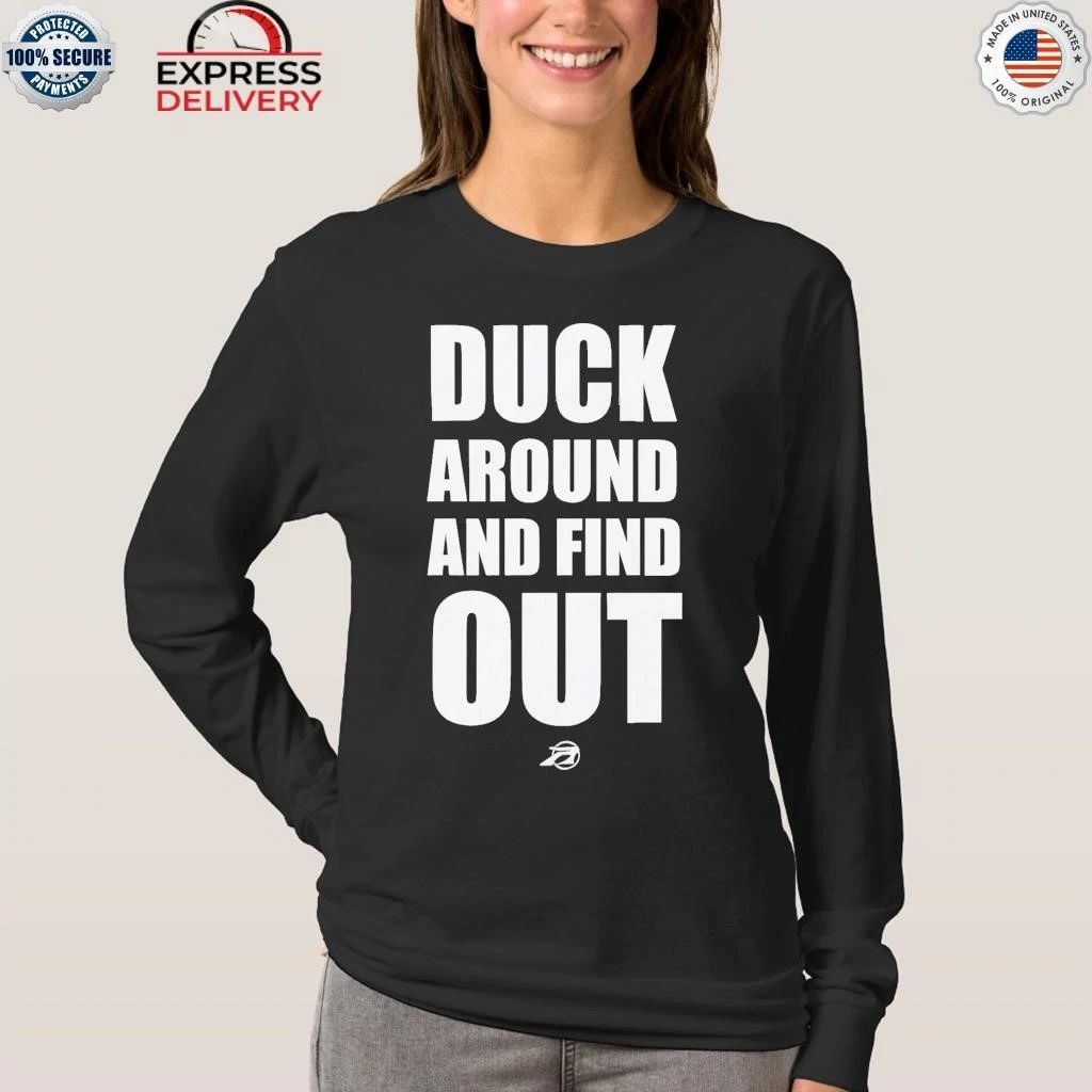 Duck Around And Find Out Shirt
