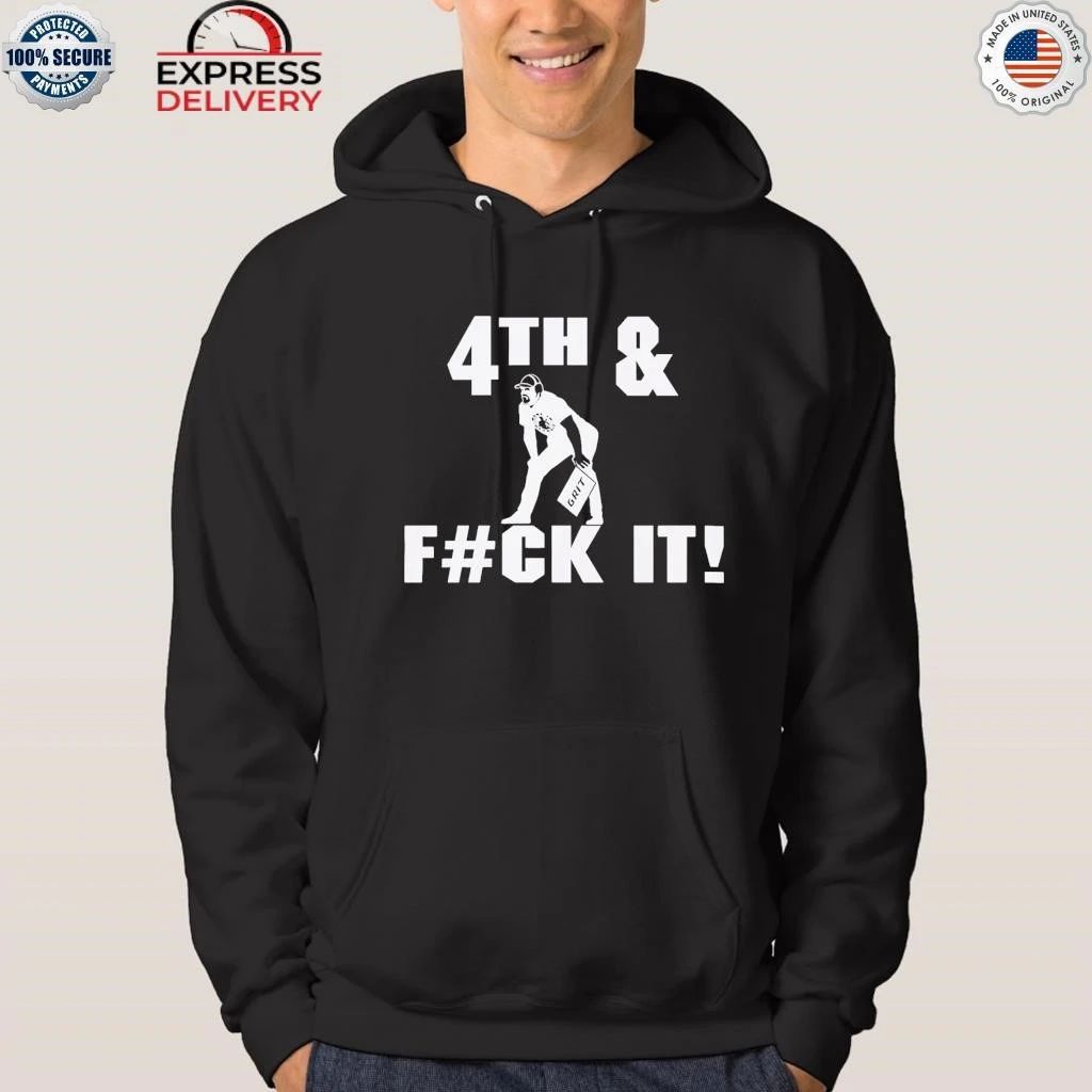 4th and Fuck It Shirt