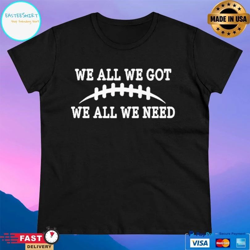 We All We Got We All We Need Retro T-shirts