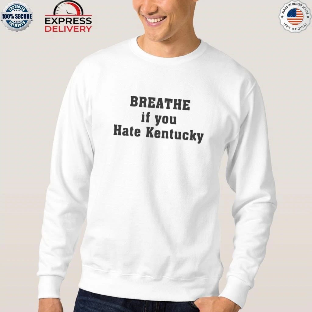 Breathe If You Hate Kentucky Shirt