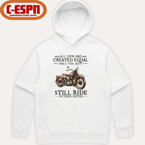 All Men Are Created Equal Only The Best Still Ride In Their 60s T-Shirt