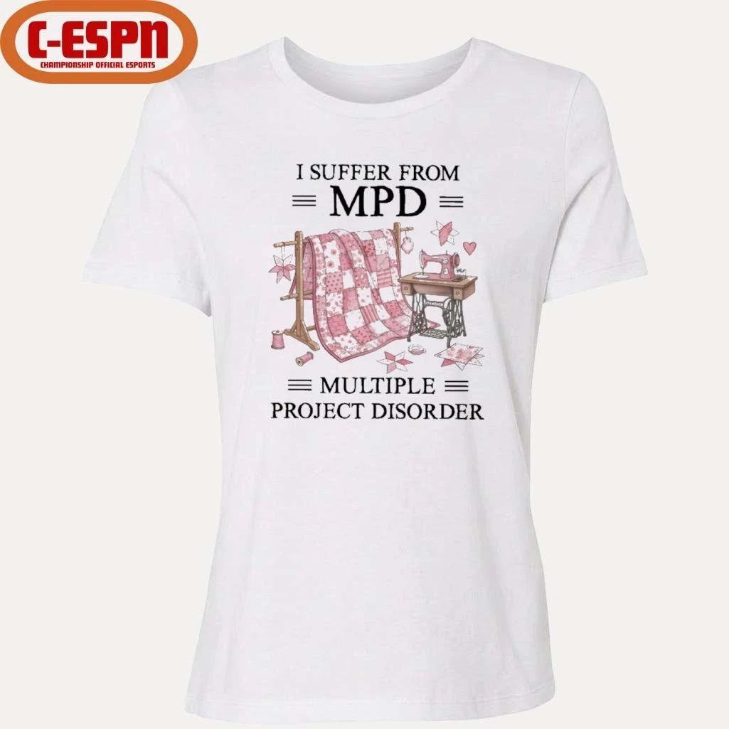 I Suffer From MPD Multiple Project Disorder T-Shirt