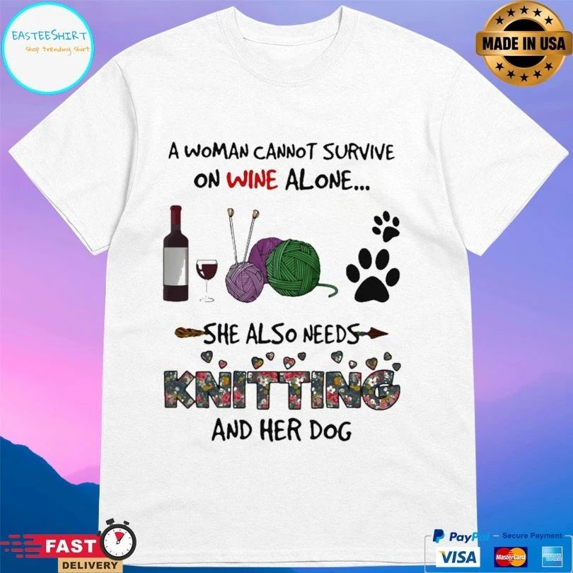 A Woman Cannot Survive On Wine Alone She Also Needs Kiting And Her Dogs T-shirt